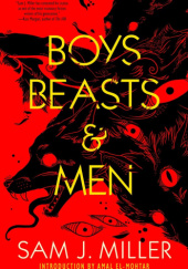 Okładka książki Boys, Beasts & Men Sam J. Miller