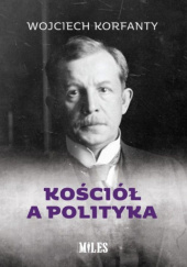 Okładka książki Kościół a polityka Wojciech Korfanty