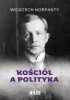Okładka książki Kościół a polityka Wojciech Korfanty