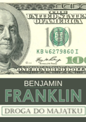 Okładka książki Droga do majątku i inne pisma Benjamin Franklin