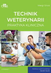 Okładka książki Technik weterynarii. Praktyka kliniczna Margi Sirois, Jacek Szulc