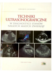 Okładka książki Techniki ultrasonograficzne w diagnostyce stanów nagłych małych zwierząt Gregory R. Lisciandro