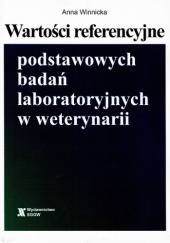 Okładka książki Wartości referencyjne podstawowych badań laboratoryjnych w weterynarii Anna Winnicka