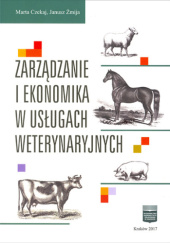 Okładka książki Zarządzanie i ekonomika w usługach weterynaryjnych Marta Czekaj, Janusz Żmija