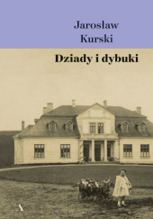 Okładka książki Dziady i dybuki Jarosław Kurski