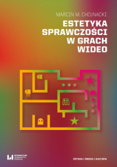 Okładka książki Estetyka sprawczości w grach wideo Marcin M. Chojnacki