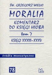 Okładka książki Moralia. Komentarz do Księgi Hioba. Tom 7. Księgi XXXIII-XXXV św. Grzegorz Wielki