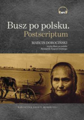 Okładka książki Busz po polsku. Postscriptum. Ryszard Kapuściński