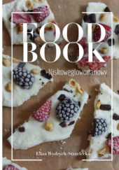 Okładka książki Food Book Niskowęglowodanowy Eliza Wydrych-Strzelecka
