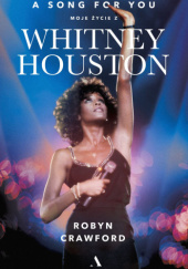 Okładka książki A song for you. Moje życie z Whitney Houston Robyn Crawford