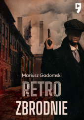 Okładka książki Retrozbrodnie Mariusz Gadomski