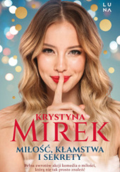 Okładka książki Miłość, kłamstwa i sekrety Krystyna Mirek