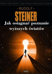 Okładka książki Jak osiągnąć poznanie wyższych światów Rudolf Steiner