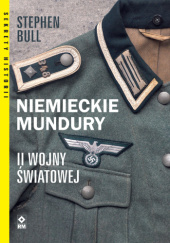 Okładka książki Niemieckie mundury II wojny światowej Stephen Bull