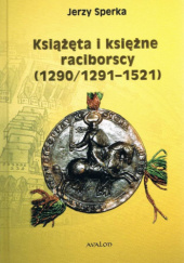Okładka książki Książęta i księżne raciborscy (1290/1291-1521) Jerzy Sperka