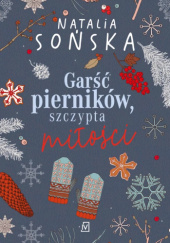 Okładka książki Garść pierników, szczypta miłości Natalia Sońska