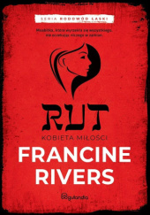 Okładka książki Rut. Kobieta miłości Francine Rivers