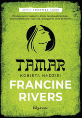 Okładka książki Tamar. Kobieta nadziei Francine Rivers