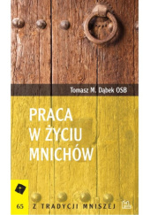 Okładka książki Praca w życiu mnichów Tomasz Maria Dąbek OSB