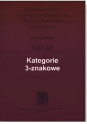 Okładka książki Międzynarodowa Statystyczna Klasyfikacja Chorób i Problemów Zdrowotnych (ICD-10). Kategorie 3-znakowe praca zbiorowa