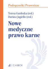 Okładka książki Nowe medyczne prawo karne Teresa Gardocka, Dariusz Jagiełło