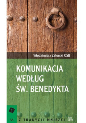 Okładka książki Komunikacja według św. Benedykta Włodzimierz Zatorski OSB