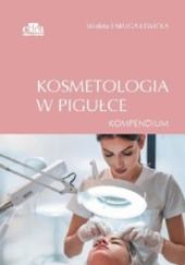 Okładka książki Kosmetologia w pigułce. Kompendium Wioleta Faruga-Lewicka