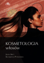 Okładka książki Kosmetologia włosów Jacek Arct, Katarzyna Pytkowska