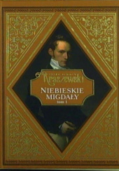 Okładka książki Niebieskie migdały t.1 Józef Ignacy Kraszewski