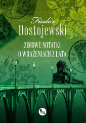 Okładka książki Zimowe notatki o wrażeniach z lata Fiodor Dostojewski