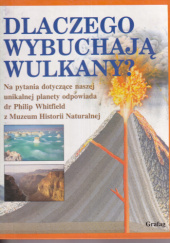 Okładka książki Dlaczego wybuchają wulkany? Philip Whitfield