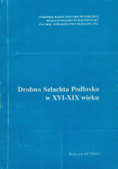 Drobna szlachta podlaska w XVI-XIX wieku. Materiały sympozjum w Hołnach Mejera (26-27 maja 1989 roku)