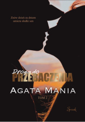 Okładka książki Droga do Przebaczenia Agata Mania