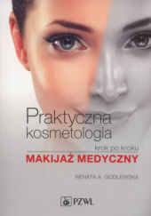 Praktyczna kosmetologia krok po kroku. Makijaż medyczny