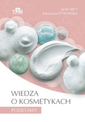 Okładka książki Wiedza o kosmetykach. Podstawy Jacek Arct, Katarzyna Pytkowska