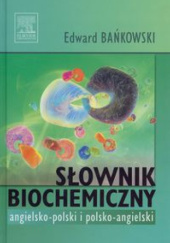 Okładka książki Słownik biochemiczny angielsko-polski i polsko-angielski Edward Bańkowski