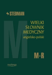 Okładka książki Stedman. Wielki słownik medyczny. Angielsko-polski. M-R praca zbiorowa