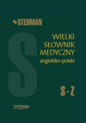 Okładka książki Stedman. Wielki słownik medyczny. Angielsko-polski. S-Z praca zbiorowa