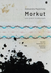 Okładka książki Morkut und andere Erzählungen Aleksandra Majdzińska