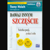 Okładka książki Dawaj innym szczęście. Ścieżka pasji, zysku i celu Tony Hsieh
