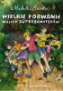 Okładka książki Wielkie porwanie małych superbohaterów Michał Biarda