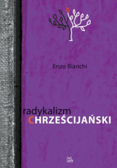 Okładka książki Radykalizm chrześcijański Enzo Bianchi