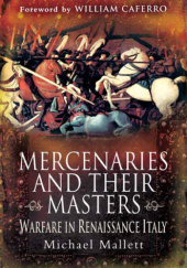Okładka książki Mercenaries and their Masters: Warfare in Renaissance Italy Michael Mallett