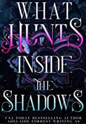Okładka książki What Hunts Inside the Shadows Harper L.Woods