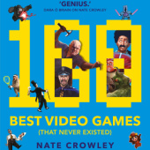 Okładka książki 100 Best Video Games (That Never Existed) Nate Crowley