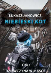 Okładka książki Niebieski Kot - Dziewczyna w masce Łukasz Janowicz