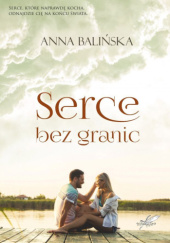 Okładka książki Serce bez granic Anna Balińska