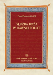 Okładka książki Służba Boża w dawnej Polsce Paweł Sczaniecki OSB