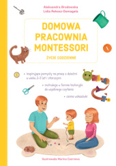 Okładka książki Domowa pracownia Montessori. Życie codzienne Aleksandra Brodowska, Lidia Rekosz-Domagała
