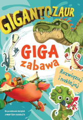 Okładka książki Gigantozaur. Giga zabawa praca zbiorowa